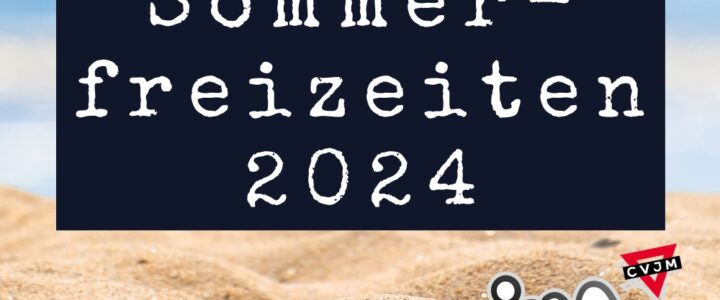 Sommerfreizeiten 2024 – Anmeldungen sind online!